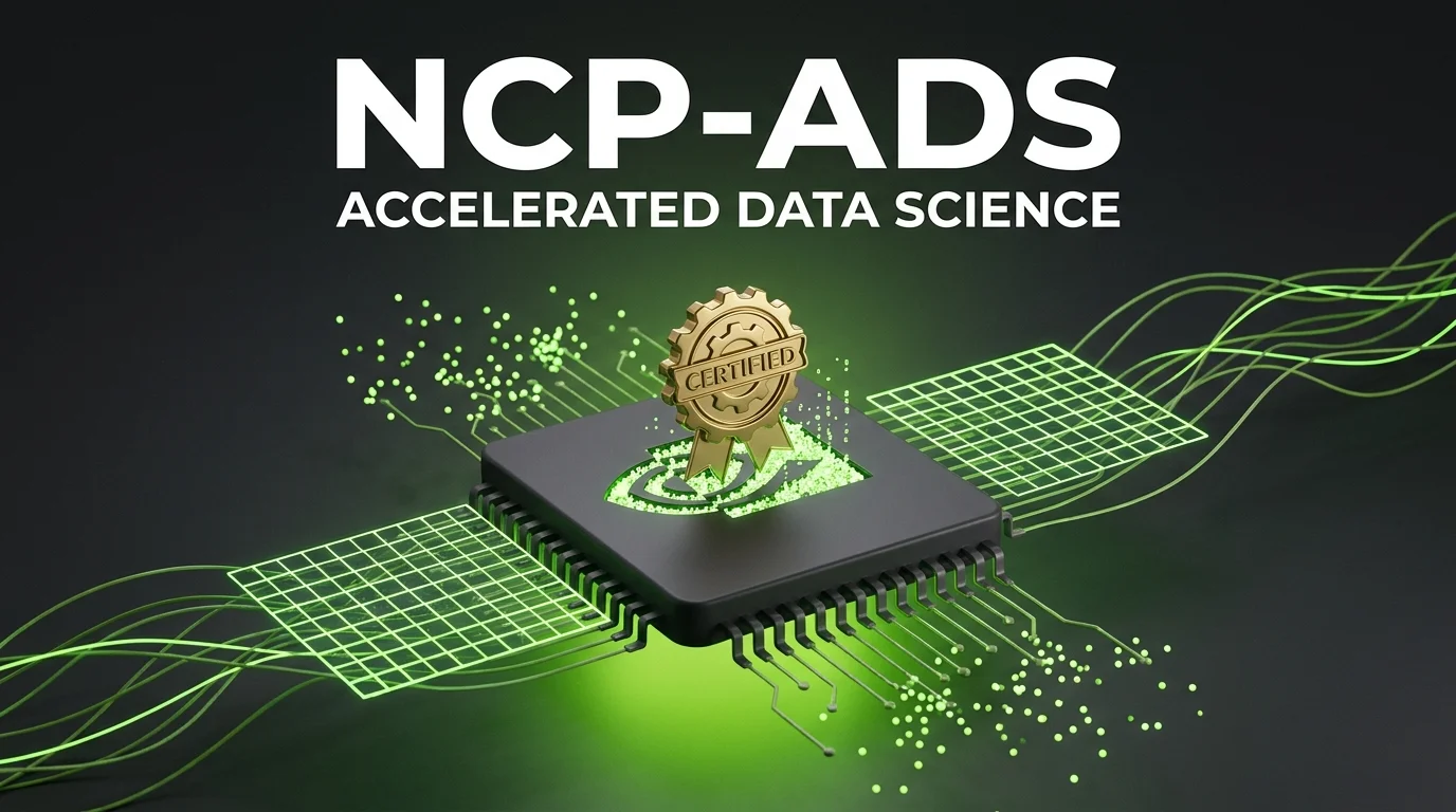 NCP-ADS Complete Guide 2026: NVIDIA Accelerated Data Science Certification