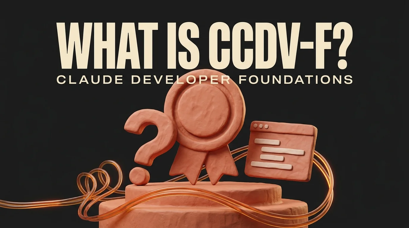 What is CCDV-F? Anthropic's Claude Certified Developer Foundations Explained [2026]