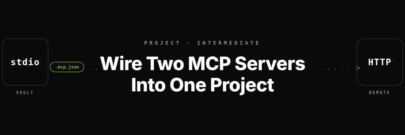 Wire Two MCP Servers Into a Project: a stdio Vault and a Remote Endpoint